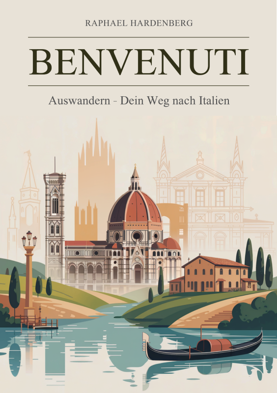 Buchcover „Benvenuti – Auswandern nach Italien“ von Raphael Hardenberg mit Florentiner Dom, italienischer Landschaft und Gondel