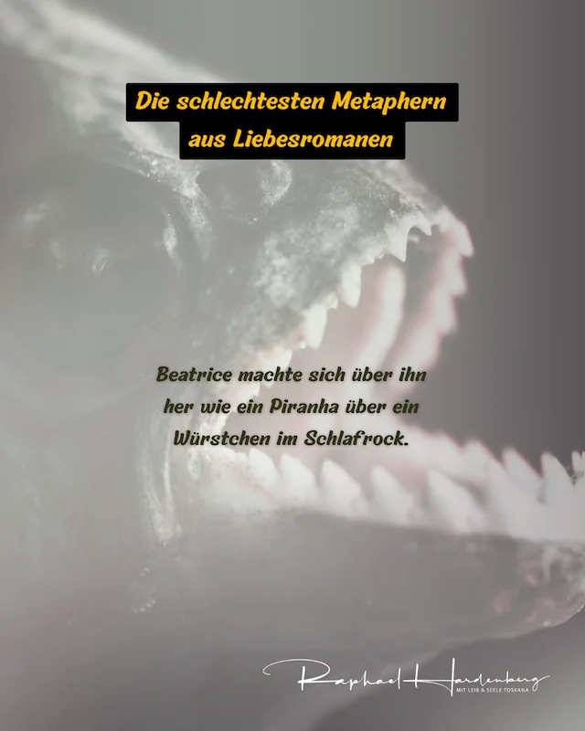 Schlechte Metaphern aus Liebesromanen – Frau wird mit einem Piranha und einem Würstchen im Schlafrock verglichen