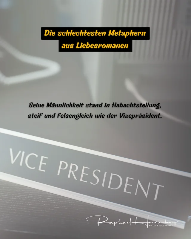 Schlechte Metaphern aus Liebesromanen – Männlichkeit wird mit dem Vizepräsidenten verglichen